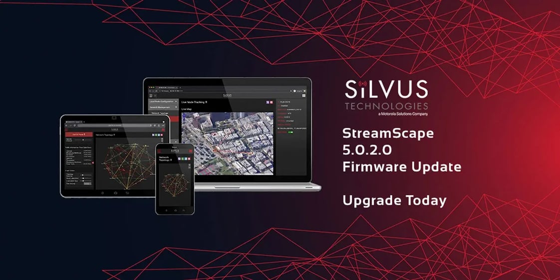 Accelerating Tactical Networking: How The New Silvus StreamScape 5.0.2.0 Firmware Upgrade Enables Faster, Safer and More Connected Field Operations