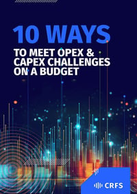 CRFS_10 WAYS TO MEET OPEX & CAPEX CHALLENGES small